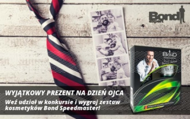 Konkurs "Zadbaj o Tatę z marką Bond"