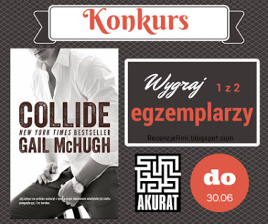 Konkurs z Wydawnictwem Akurat: 2 egzemplarze COLLIDE do wygrania!