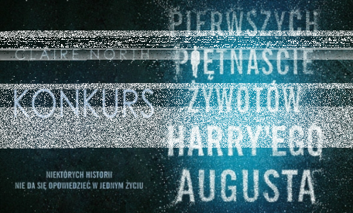 Wygraj egzemplarze "Pierwszych piętnastu żywotów Harry’ego Augusta"