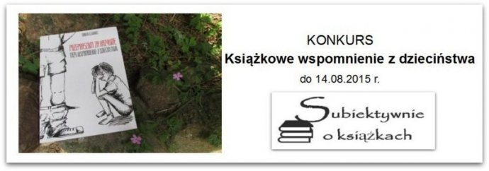Konkurs "Wasze najpiękniejsze, książkowe wspomnienie z dzieciństwa"