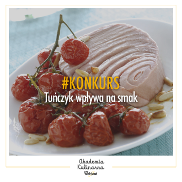 Konkurs "Tuńczyk Wpływa Na Smak‬"