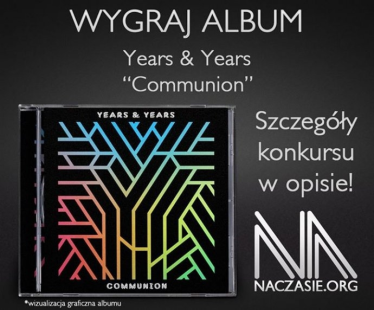 Konkurs: zgarnij album Years & Years - "Communion"