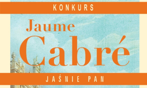 Konkurs "Wygraj egzemplarze „Jaśnie pana” Jaumego Cabré!"