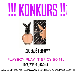 Konkurs "Zdobądź perfumy Playboy Play It Spicy 50 ml"