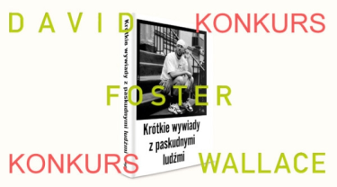 Wygraj "Krótkie wywiady z paskudnymi ludźmi" Davida Fostera Wallace’a