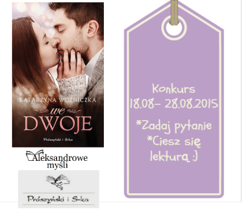 Konkurs z Katarzyną Woźniczką, czyli... "We dwoje" do zdobycia :)