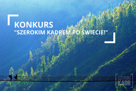 Konkurs "Szerokim Kadrem po świecie"