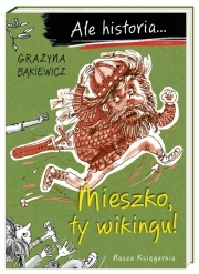 Wygraj książkę "Ale historia... Mieszko, ty wikingu!"