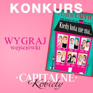 Konkurs "Przekonaj nas, że właśnie Ty jesteś Kapitalną Kobietą"