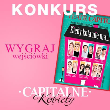 Konkurs "Przekonaj nas, że właśnie Ty jesteś Kapitalną Kobietą"