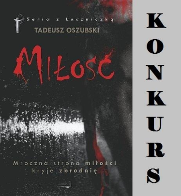 Wygraj książkę "Miłość" Tadeusza Oszubskiego