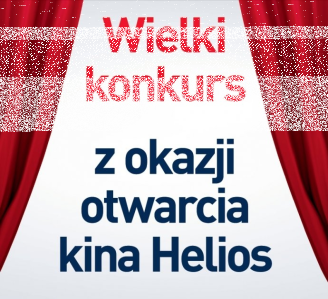 Wygraj karnet do Kina Helios w Łodzi