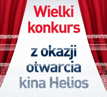 Wygraj karnet do Kina Helios w Łodzi