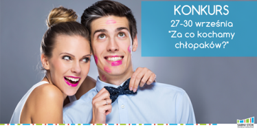 Konkurs "Z Okazji Dnia Chłopaka - Sarni Stok" (do godz. 22.00)