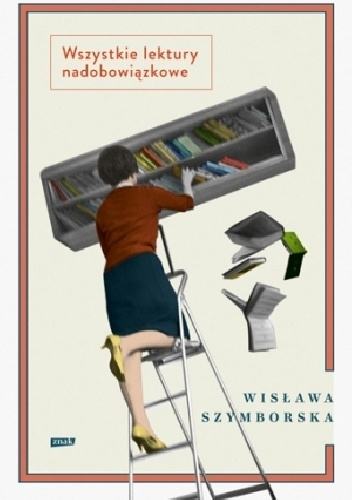 Zostań felietonistą i wygraj zaproszenie na galę wręczenia Nagrody im. Wisławy Szymborskiej i książkę "Wszystkie lektury nadobowiązkowe"