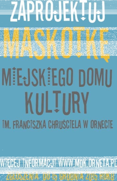 Konkurs "Zaprojektuj maskotkę Miejskiego Domu Kultury w Ornecie"