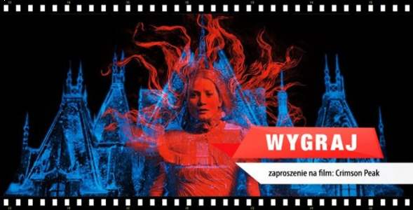 Wygraj zaproszenie do Multikina! CRIMSON PEAK: WZGÓRZE KRWI Włocławek