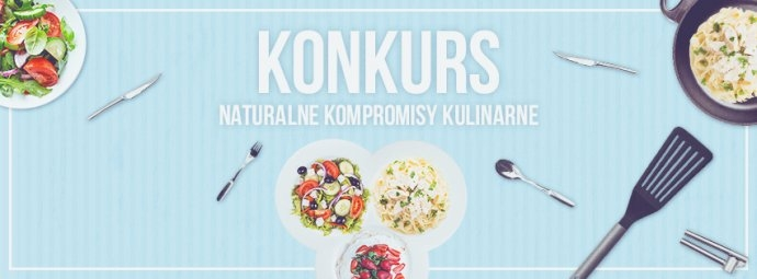 Konkurs "Naturalne Kompromisy Kulinarne"