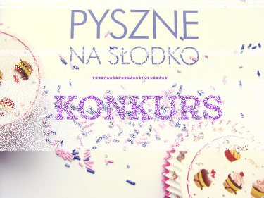 Konkurs "Pyszne na słodko" - wygraj książkę Anny starmach