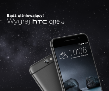Konkurs "Bądź pierwszy  – HTC  One A9"