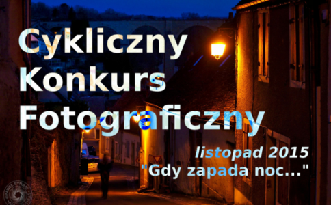 Cykliczny Konkurs Fotograficzny – listopad 2015 – Gdy zapada noc…