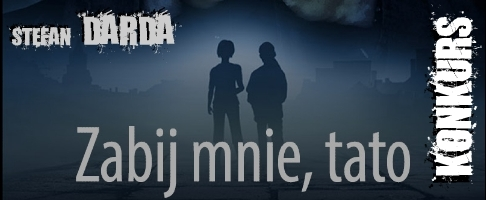 Konkurs "Zabij mnie, tato"
