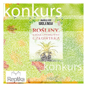 Wygraj książkę "Rośliny, które udomowiły człowieka" Jarosława Molendy, do godz. 12:00