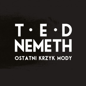 Wygraj płytę Ted Nemeth "Ostatni Krzyk Mody" do godz. 23:00