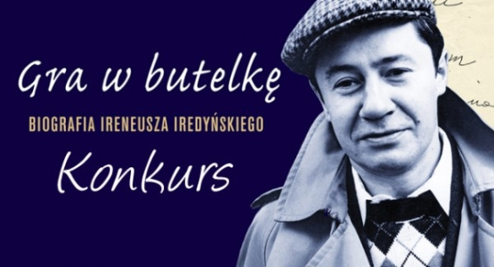 Wygraj egzemplarze biografii Ireneusza Iredyńskiego „Gra w butelkę”