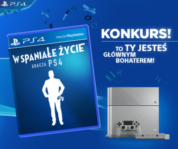 Konkurs "Wspaniałe Życie Gracza PS4"