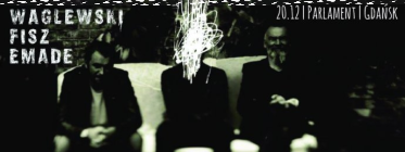 Wygraj bilet na koncert Waglewski Fisz Emade w Gdańsku!