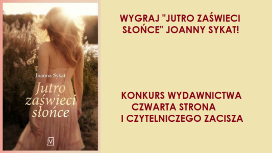 Zadaj pytanie Joannie Sykat i wygraj "Jutro zaświeci słońce"