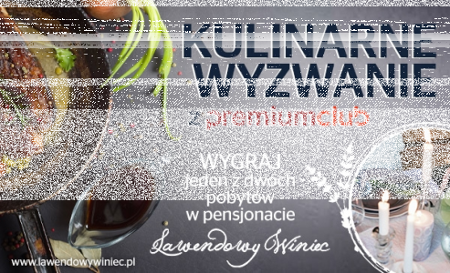 Konkurs "Kulinarne wyzwanie z Premium Club"