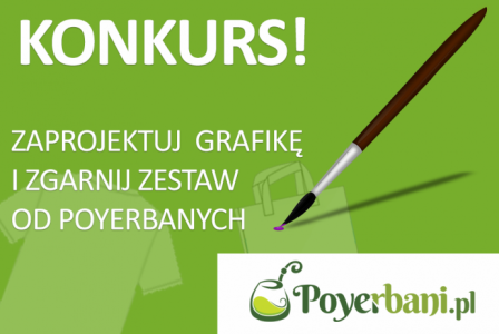Konkurs "Stwórz niepowtarzalny projekt grafiki na torbę zakupową lub T-shirt i zgarnij nagrody od Poyerbani.pl"