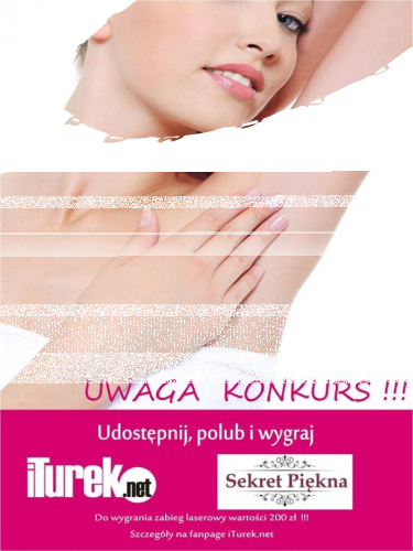 Wygraj zabieg depilacji laserowej, Turek