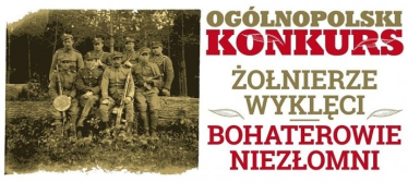 V edycja Ogólnopolskiego Konkursu "Żołnierze Wyklęci – Bohaterowie Niezłomni”
