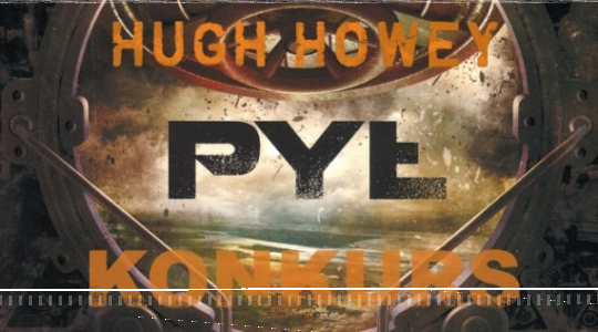 Wygraj egzemplarze "Pyłu" Hugh Howeya