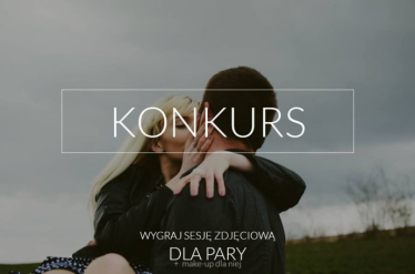 Wygraj sesję zdjęciową dla pary + make up, Kraków