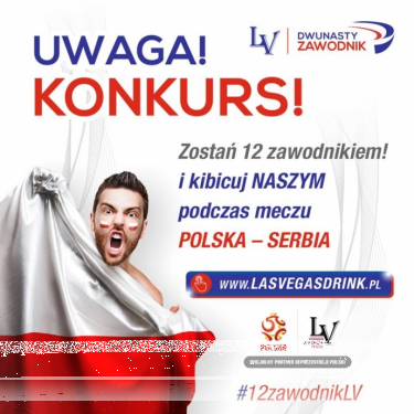 Konkurs "12 zawodnik LV – mecz Polska-Serbia"