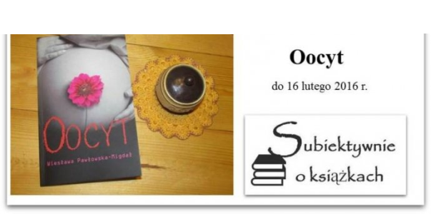Wygraj ksiażkę Wiesławy Pawłowskiej-Migdał pt. "Oocyt"