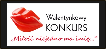 Konkurs "Miłość niejedno ma imię..."
