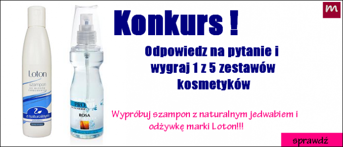 Konkurs "Wypróbuj szampon z naturalnym jedwabiem i odżywkę marki Loton"