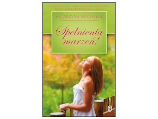 Wygraj ksiażkę "Spełnienia marzeń!" do godz. 20:00