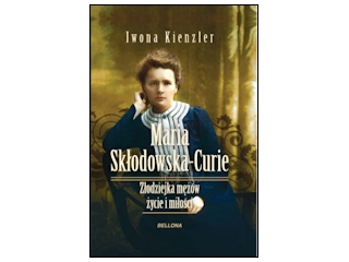 Wygraj książkę "Maria Skłodowska-Curie. Złodziejka mężów. Życie i miłość" do godz. 20:00