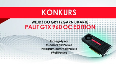 Wejdź do gry i zgarnij kartę graficzną Palit GTX 960 OC Edition!