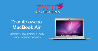 Konkurs "Zgarnij MacBook Air - Życie Bez Ograniczeń"