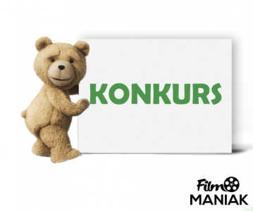 Konkurs "FilmoManiak - TED 2"