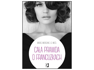 Wygraj książkę "Cała prawda o Francuzkach" do godz. 20:00