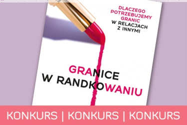 Wygraj książkę "Granice w randkowaniu" do godz. 21:00