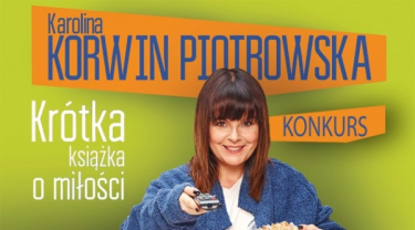 Wygraj egzemplarze "Krótkiej książki o miłości" Karoliny Korwin Piotrowskiej